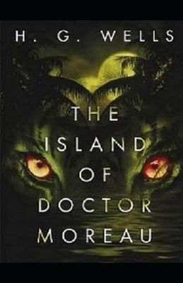 The Island of Dr. Moreau Illustrated by H.G. Wells