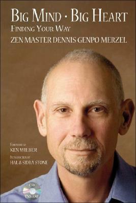 Big Mind Big Heart: Finding Your Way [With CD] by Dennis Genpo Merzel