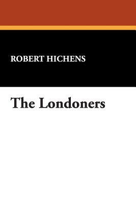 The Londoners by Robert Hichens