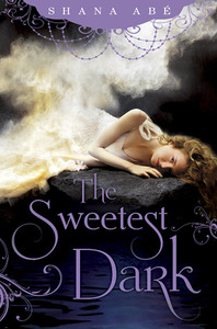 The Sweetest Dark by Shana Abe