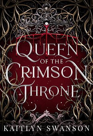 Queen of the Crimson Throne by Kaitlyn Swanson