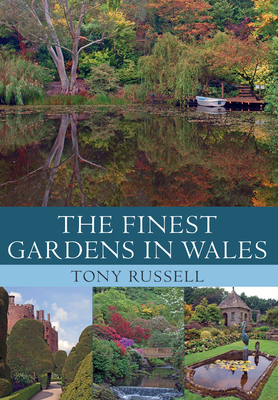 The Finest Gardens in Wales by Tony Russell