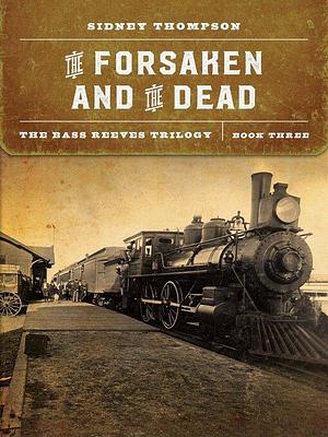 The Forsaken and the Dead by Sidney Thompson