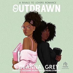 Outdrawn  by Deanna Grey