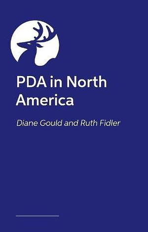 Navigating PDA in America by Ruth Fidler, Ruth Fidler, Sarah C Wayland, Diane Gould