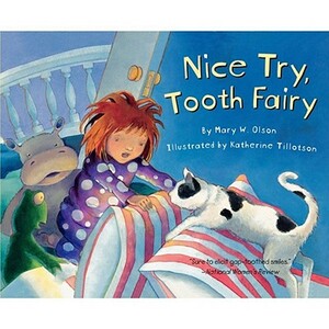Nice Try, Tooth Fairy by Mary W. Olson