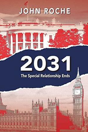 2031 The Special Relationship Ends by John Roche, John Roche