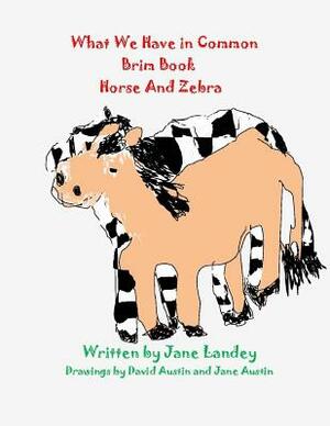 Horse and Zebra: What We Have in Common Brim Book by 