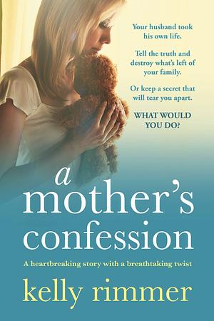 A Mother's Confession by Kelly Rimmer