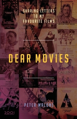 Dear Movies: Sharing Letters to My Favourite Films by Peter Malone