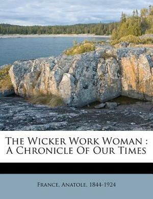 The Wicker Work Woman by Anatole France