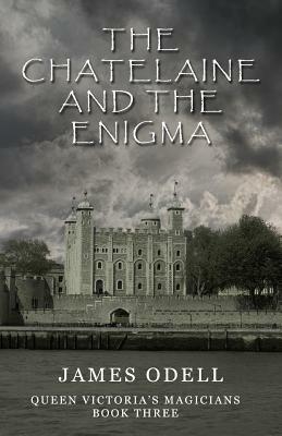The Chatelaine and the Enigma by James Odell