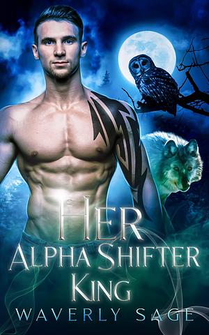 Her Alpha Shifter King: A Vampire Shifter Enemies to Lovers Romance by Waverly Sage, Waverly Sage