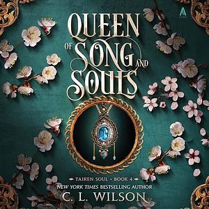 Queen of Song and Souls by C.L. Wilson