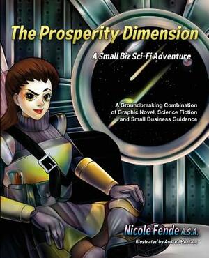The Prosperity Dimension: A Small Biz Sci-Fi Adventure by Nicole A. Fende