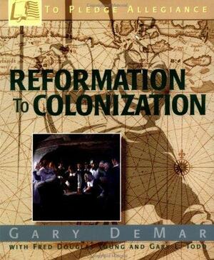 To Pledge Allegiance: Reformation to Colonization by Gary DeMar, Fred D. Young