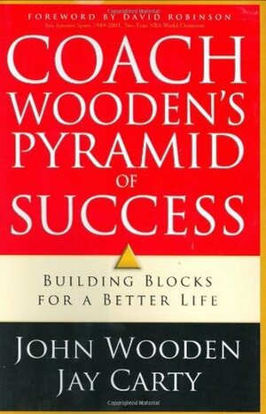 Coach Wooden's Pyramid of Success: Building Blocks for a Better Life by John Wooden, Jay Carty