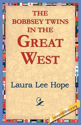 The Bobbsey Twins in the Great West by Laura Lee Hope