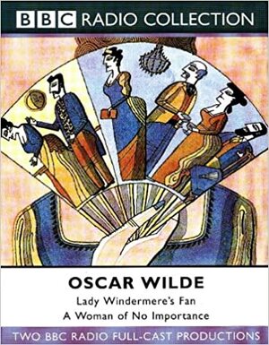 Lady Windermere's Fan / A Woman of No Importance by Oscar Wilde