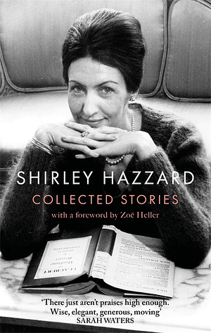 The Collected Stories of Shirley Hazzard by Shirley Hazzard