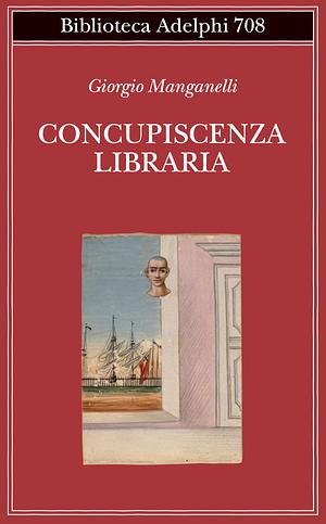 Concupiscenza libraria by Giorgio Manganelli