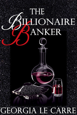 The Billionaire Banker by Georgia Le Carre