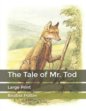 The Tale of Mr. Tod: Large Print by Beatrix Potter