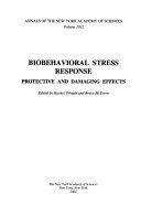 Protective and Damaging Effects of the Biobehavioral Stress Response: From Molecules to Man by Bruce S. McEwen, Rachel Yehuda, Yau-Huei Wei
