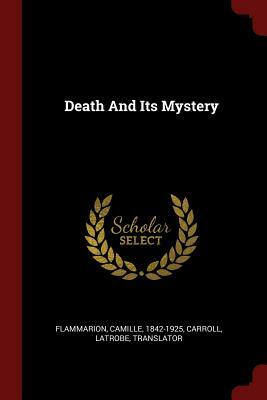 Death and Its Mystery by Camille Flammarion, Carroll Latrobe Translator
