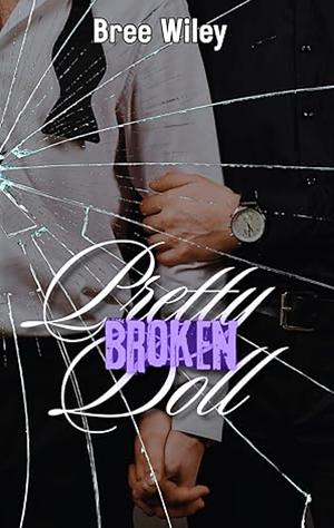 Pretty Broken Doll by Bree Wiley