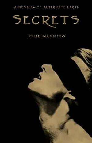 Secrets (An M/M fantasy romance) A Novella of Alternate Earth (Secrets #1 by Julie Mannino