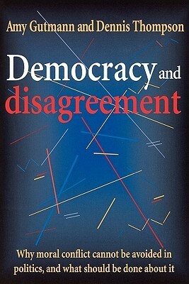 Democracy and Disagreement by Amy Gutmann