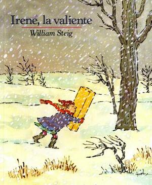 Irene, La Valiente: Spanish Paperback Edition of Brave Irene by William Steig