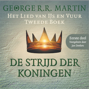 Game of Thrones: De Strijd der Koningen - Eerste deel by George R.R. Martin