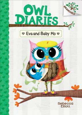 Eva and Baby Mo: A Branches Book (Owl Diaries #10), Volume 10 by Rebecca Elliott