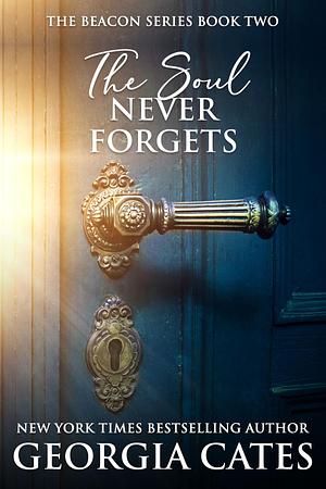 The Soul Never Forgets: A Paranormal Romance of Fated Love and Reincarnation by Georgia Cates, Georgia Cates