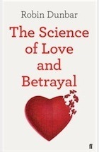 The Science of Love and Betrayal by Robin I.M. Dunbar