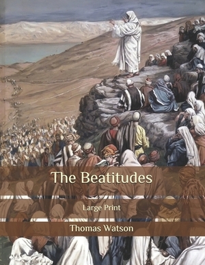 The Beatitudes: Large Print by Thomas Watson