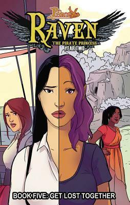 Princeless: Raven the Pirate Princess Book 5: Get Lost Together by Christine Hipp, Nicole D'Andria, Jeremy Whitley, Xenia Pamfil