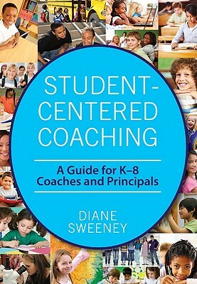 Student-Centered Coaching: A Guide for K-8 Coaches and Principals by Diane Sweeney