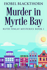 Murder In Myrtle Bay by Isobel Blackthorn