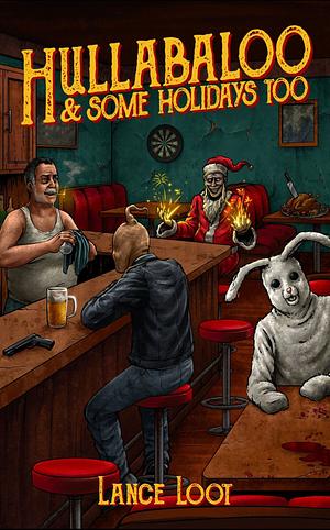 Hullabaloo & Some Holidays Too by Lance Loot