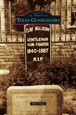 Texas Gunslingers by Bill O'Neal