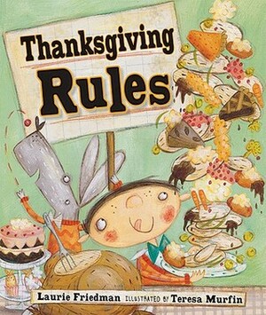 Thanksgiving Rules by Laurie Friedman, Teresa Murfin