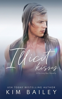 Illicit Kisses: A Small Town Romance by Kim Bailey