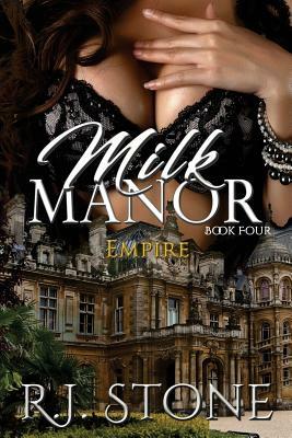 Milk Manor: Empire by R. J. Stone