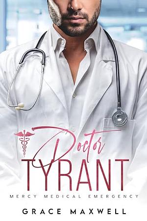 Doctor Tyrant by Grace Maxwell