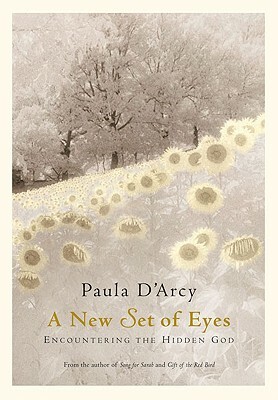 A New Set of Eyes: Encountering the Hidden God by Paula D'Arcy