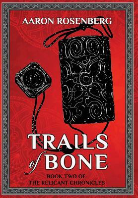 Trails of Bone by Aaron Rosenberg