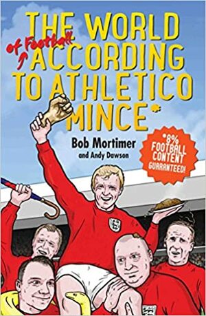 Athletico Mince by Bob Mortimer, Andy Dawson